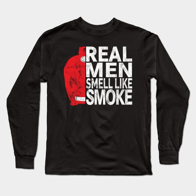 Real Men Smell Like Smoke - Kamado Style BBQ Smoked Meat Long Sleeve T-Shirt by Jas-Kei Designs